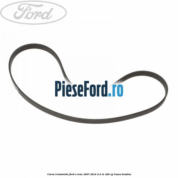 Curea transmisie Ford S-Max 2007-2014 2.5 ST 220 cp HUWA benzina