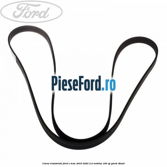 Curea transmisie Ford S-Max 2015-2023 2.0 EcoBlue 150 cp YMCB diesel