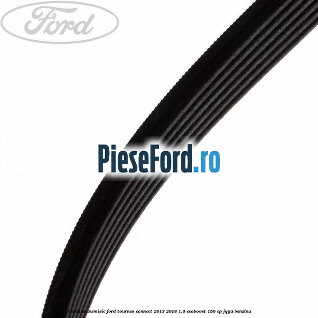 Curea transmisie Ford Tourneo Connect 2013-2018 1.6 EcoBoost 150 cp JQGA benzina
