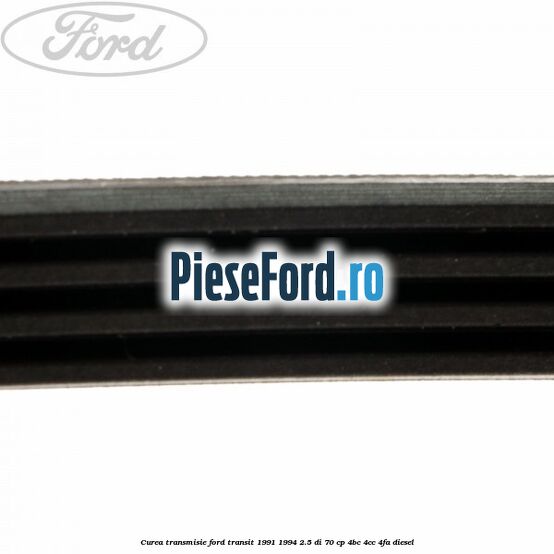 Curea transmisie Ford Transit 1991-1994 2.5 DI 70 cp 4BC, 4CC, 4FA diesel