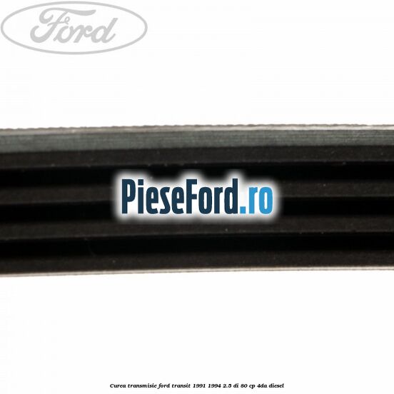 Curea transmisie Ford Transit 1991-1994 2.5 DI 80 cp 4DA diesel