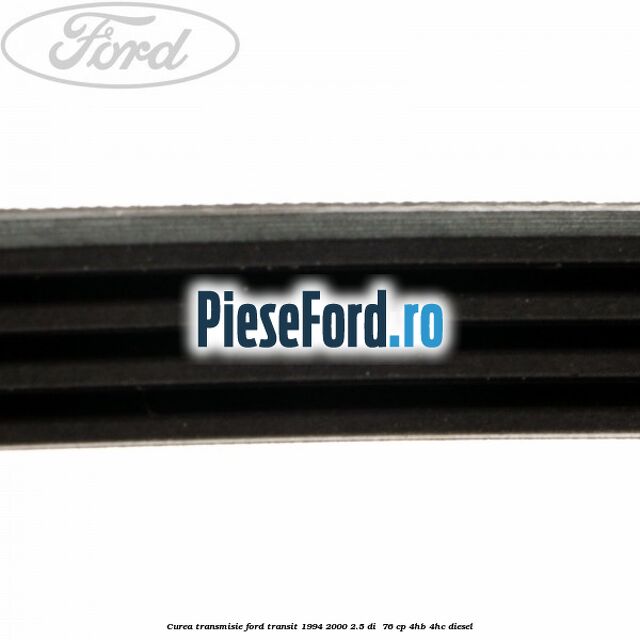 Curea transmisie Ford Transit 1994-2000 2.5 DI  76 cp 4HB, 4HC diesel