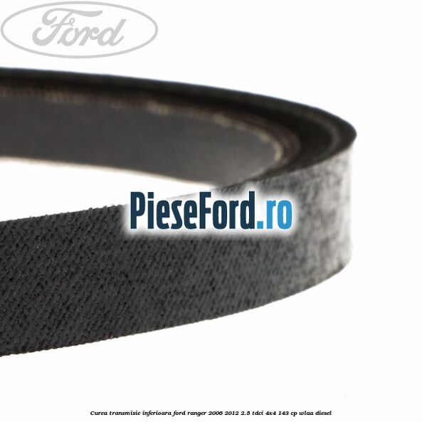 Curea transmisie inferioara Ford Ranger 2006-2012 2.5 TDCi 4x4 143 cp WLAA diesel