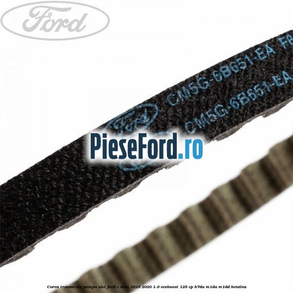 Curea transmisie pompa ulei Ford C-Max 2016-2020 1.0 EcoBoost 125 cp B7DA, M1DA, M1DD benzina