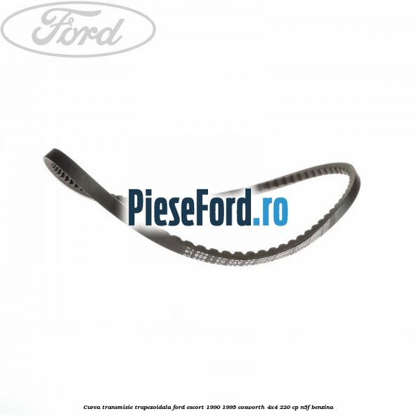 Curea transmisie trapezoidala Ford Escort 1990-1995 Cosworth 4x4 220 cp N5F benzina