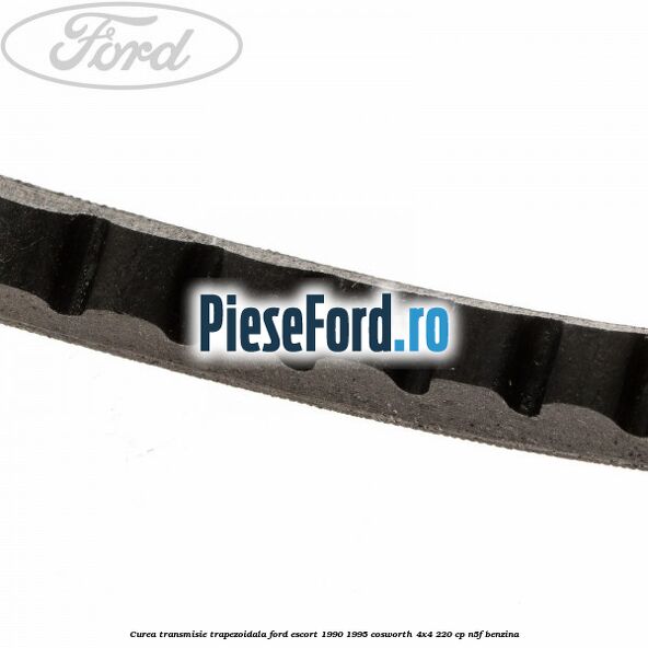 Curea transmisie trapezoidala Ford Escort 1990-1995 Cosworth 4x4 220 cp N5F benzina