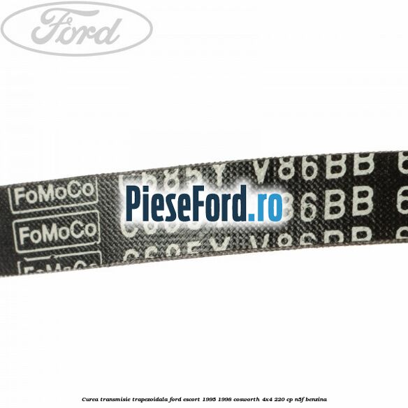 Curea transmisie trapezoidala Ford Escort 1995-1998 Cosworth 4x4 220 cp N5F benzina