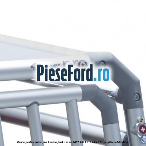 Cusca pentru caine Pro 1 mica Ford C-Max 2007-2011 1.6 TDCi 101 cp G8DC, MTDA diesel