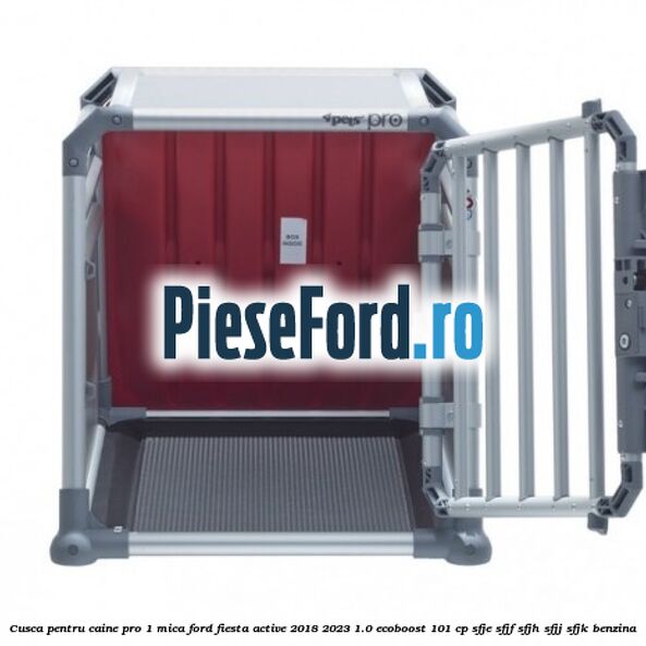 Cusca pentru caine Pro 1 mica Ford Fiesta Active 2018-2023 1.0 EcoBoost 101 cp SFJE, SFJF, SFJH, SFJJ, SFJK benzina