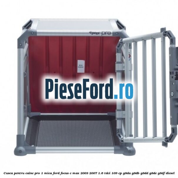 Cusca pentru caine Pro 1 mica Ford Focus C-Max 2003-2007 1.6 TDCi 109 cp Cusca pentru caine Pro 1 mica Ford Focus C-Max 2003-2007 1.6 TDCi 109 cp G8DA, G8DB, G8DD, G8DE, G8DF diesel