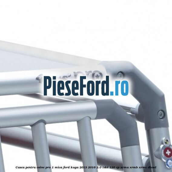 Cusca pentru caine Pro 1 mica Ford Kuga 2013-2016 2.0 TDCi 120 cp Cusca pentru caine Pro 1 mica Ford Kuga 2013-2016 2.0 TDCi 120 cp XRMA, XRMB, XRMC diesel