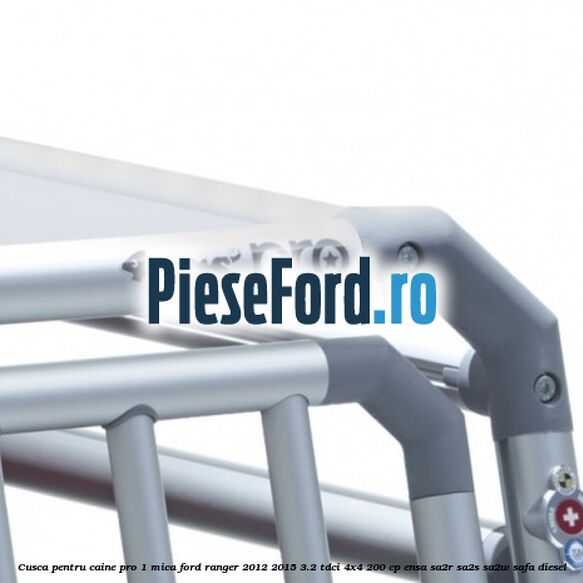 Cusca pentru caine Pro 1 mica Ford Ranger 2012-2015 3.2 TDCi 4x4 200 cp ENSA, SA2R, SA2S, SA2W, SAFA diesel