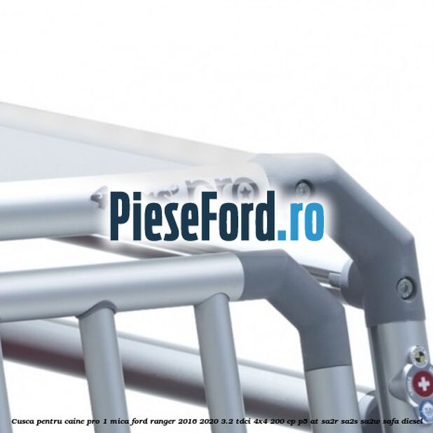 Cusca pentru caine Pro 1 mica Ford Ranger 2016-2020 3.2 TDCi 4x4 200 cp P5-AT, SA2R, SA2S, SA2W, SAFA diesel