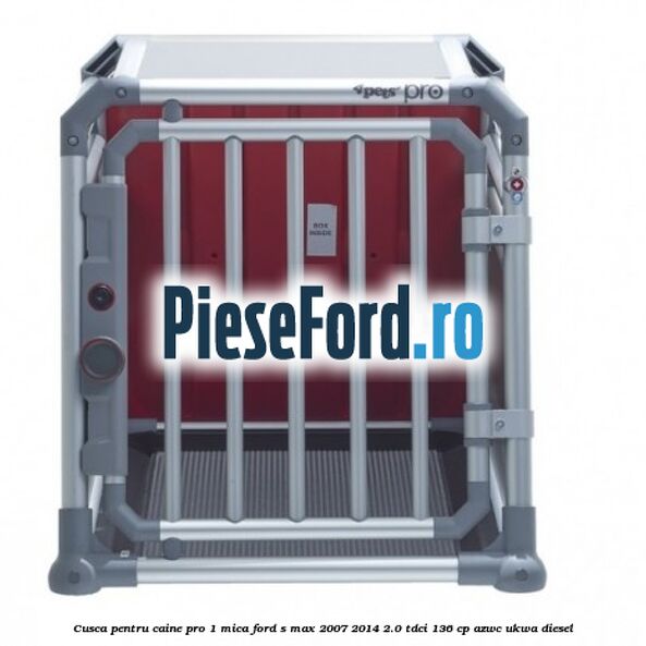 Cusca pentru caine Pro 1 mica Ford S-Max 2007-2014 2.0 TDCi 136 cp AZWC, UKWA diesel
