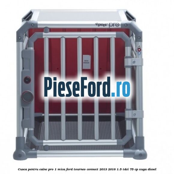 Cusca pentru caine Pro 1 mica Ford Tourneo Connect 2013-2018 1.5 TDCi 75 cp Cusca pentru caine Pro 1 mica Ford Tourneo Connect 2013-2018 1.5 TDCi 75 cp XUGA diesel