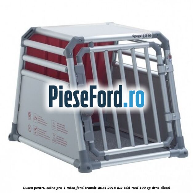 Cusca pentru caine Pro 1 mica Ford Transit 2014-2018 2.2 TDCi RWD 100 cp DRR5 diesel
