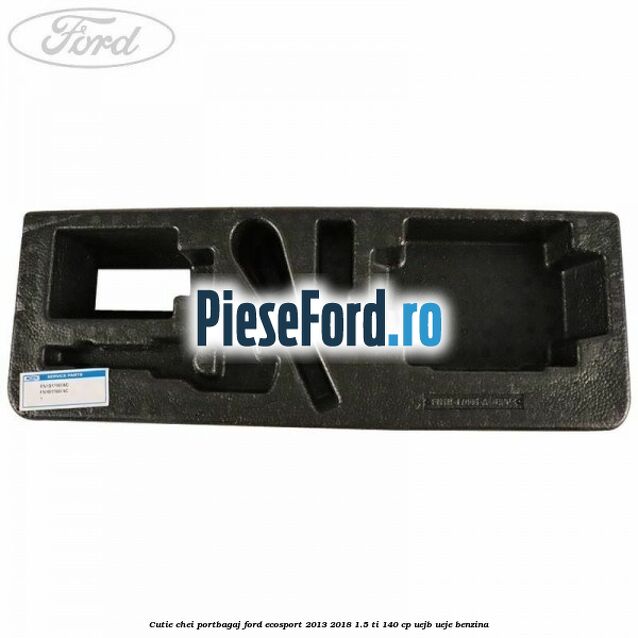 Cutie chei portbagaj Ford EcoSport 2013-2018 1.5 Ti 140 cp UEJB, UEJE benzina