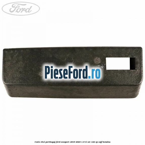 Cutie chei portbagaj Ford EcoSport 2019-2023 1.5 Ti-VCT 122 cp XZJF benzina
