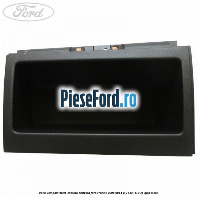 Cutie compartiment consola centrala Ford Transit 2006-2014 2.2 TDCi 110 cp QVFA diesel