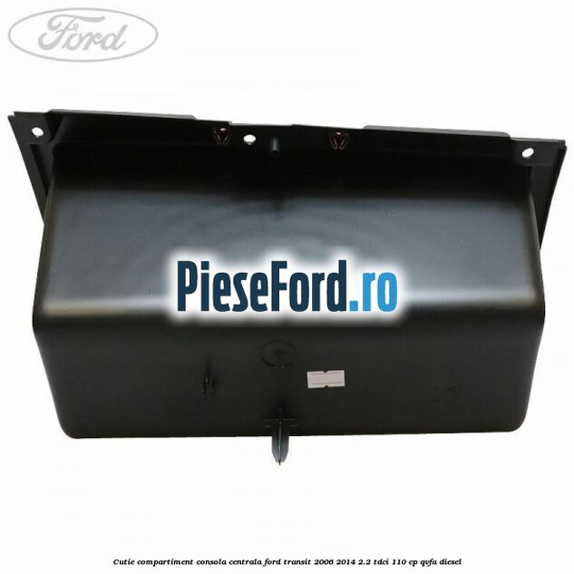Cutie compartiment consola centrala Ford Transit 2006-2014 2.2 TDCi 110 cp QVFA diesel