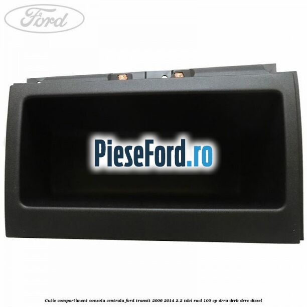 Cutie compartiment consola centrala Ford Transit 2006-2014 2.2 TDCi RWD 100 cp DRRA, DRRB, DRRC diesel
