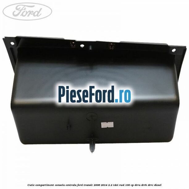 Cutie compartiment consola centrala Ford Transit 2006-2014 2.2 TDCi RWD 100 cp DRRA, DRRB, DRRC diesel