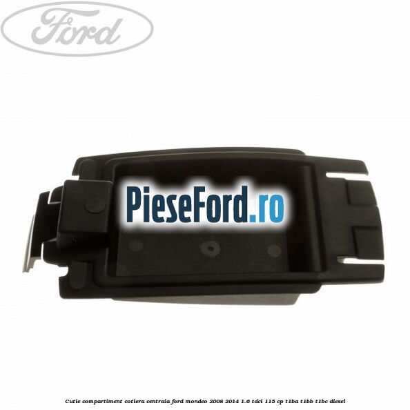 Cutie compartiment cotiera centrala Ford Mondeo 2008-2014 1.6 TDCi 115 cp T1BA, T1BB, T1BC diesel
