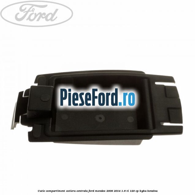 Cutie compartiment cotiera centrala Ford Mondeo 2008-2014 1.6 Ti 120 cp KGBA benzina