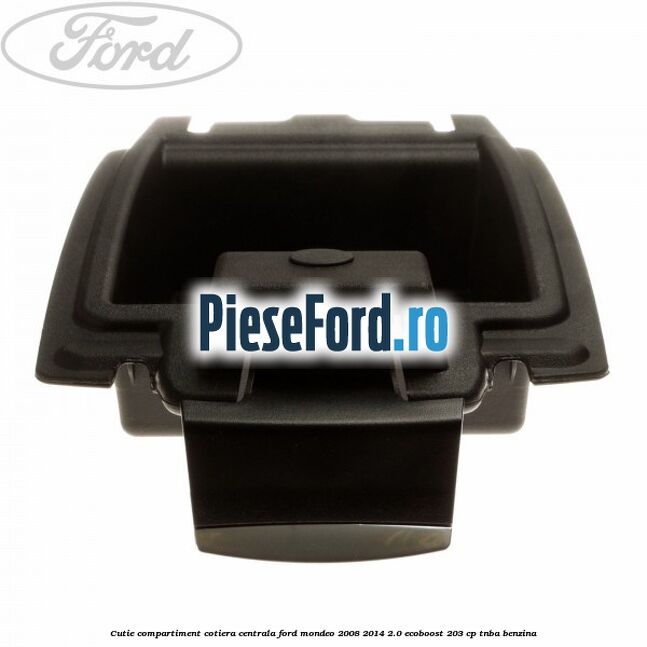 Cutie compartiment cotiera centrala Ford Mondeo 2008-2014 2.0 EcoBoost 203 cp TNBA benzina