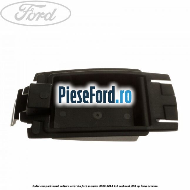 Cutie compartiment cotiera centrala Ford Mondeo 2008-2014 2.0 EcoBoost 203 cp TNBA benzina