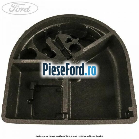 Cutie compartiment portbagaj Ford B-Max 1.4 90 cp SPJD, SPJE benzina