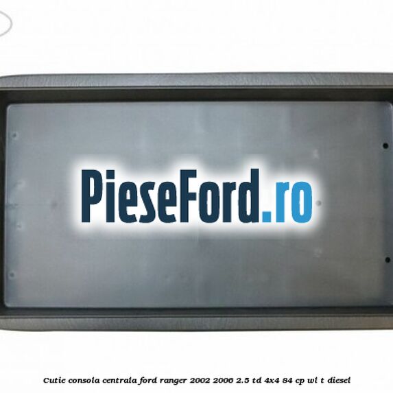 Cutie consola centrala Ford Ranger 2002-2006 2.5 TD 4x4 84 cp Cutie consola centrala Ford Ranger 2002-2006 2.5 TD 4x4 84 cp WL-T diesel