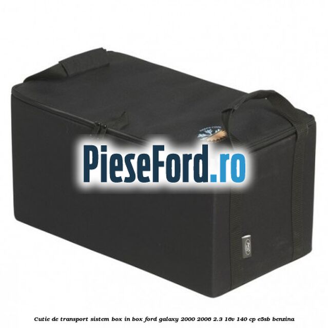 Cutie de transport sistem Box-In-Box Ford Galaxy 2000-2006 2.3 16V 140 cp E5SB benzina
