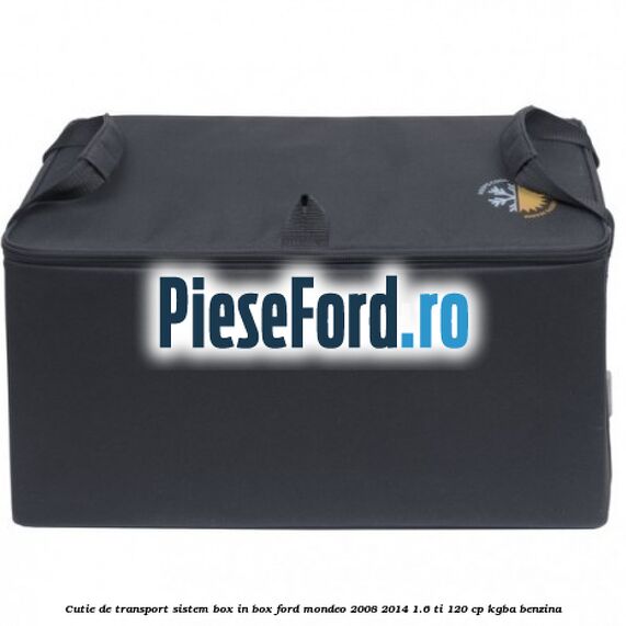Cutie de transport sistem Box-In-Box Ford Mondeo 2008-2014 1.6 Ti 120 cp KGBA benzina