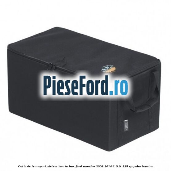 Cutie de transport sistem Box-In-Box Ford Mondeo 2008-2014 1.6 Ti 125 cp PNBA benzina