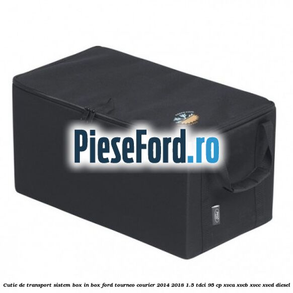 Cutie de transport sistem Box-In-Box Ford Tourneo Courier 2014-2018 1.5 TDCi 95 cp XVCA, XVCB, XVCC, XVCD diesel
