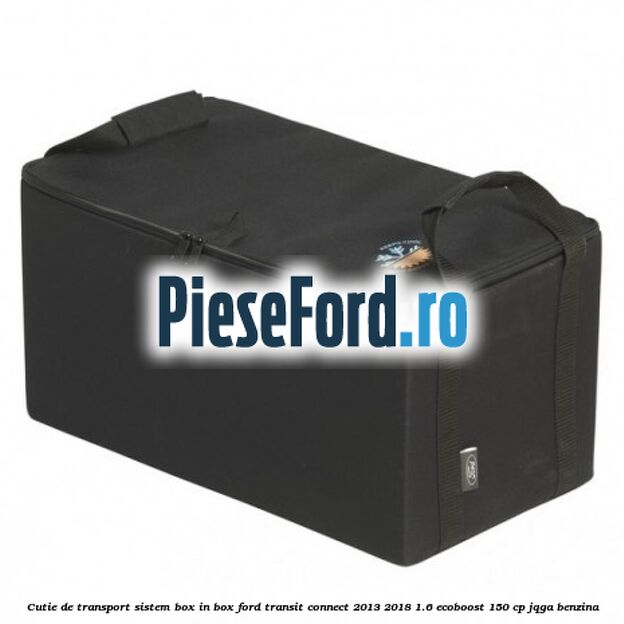 Cutie de transport sistem Box-In-Box Ford Transit Connect 2013-2018 1.6 EcoBoost 150 cp JQGA benzina