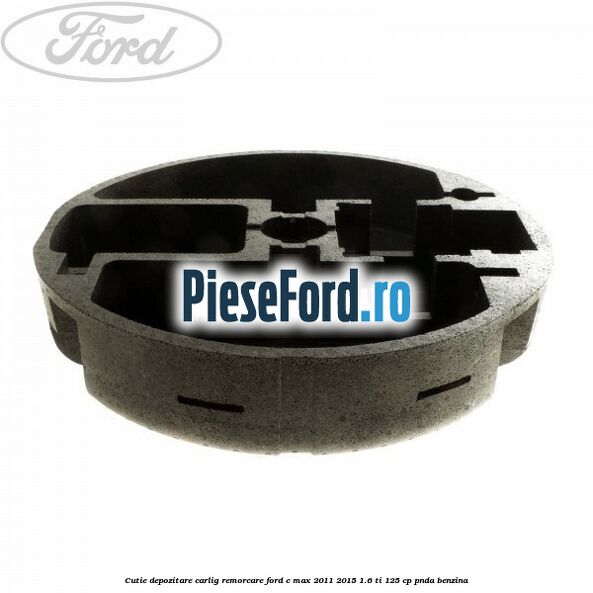 Cutie depozitare carlig remorcare Ford C-Max 2011-2015 1.6 Ti 125 cp PNDA benzina