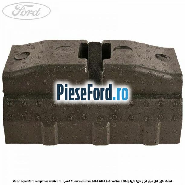 Cutie depozitare compresor umflat roti Ford Tourneo Custom 2014-2018 2.0 EcoBlue 105 cp Cutie depozitare compresor umflat roti Ford Tourneo Custom 2014-2018 2.0 EcoBlue 105 cp BJFA, BJFB, YLF6, YLFA, YLFB, YLFS diesel