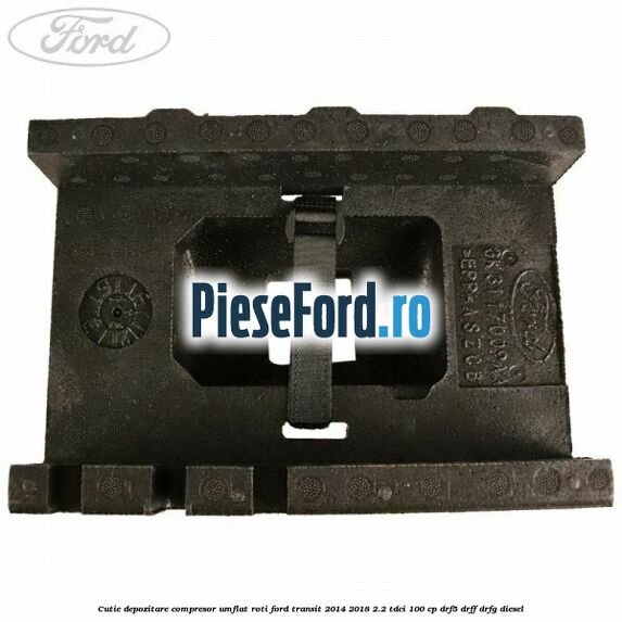 Cutie depozitare compresor umflat roti Ford Transit 2014-2018 2.2 TDCi 100 cp DRF5, DRFF, DRFG diesel