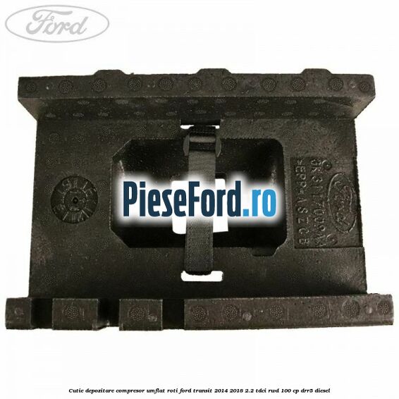 Cutie depozitare compresor umflat roti Ford Transit 2014-2018 2.2 TDCi RWD 100 cp Cutie depozitare compresor umflat roti Ford Transit 2014-2018 2.2 TDCi RWD 100 cp DRR5 diesel