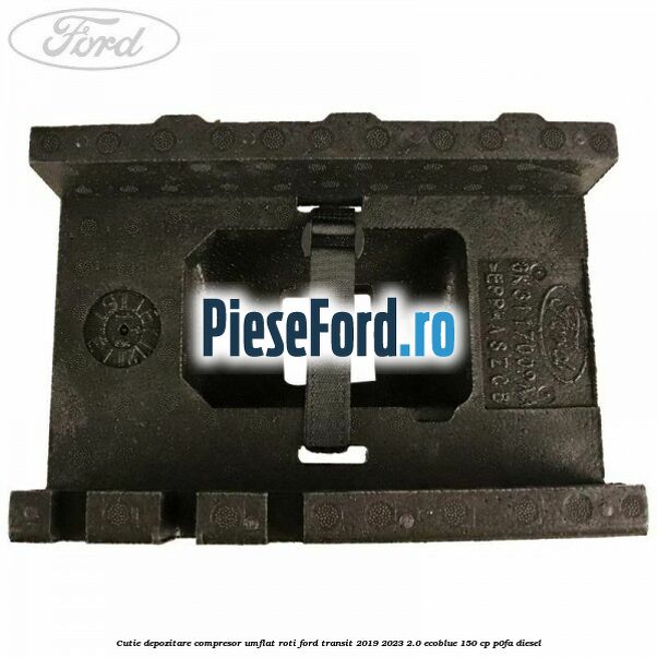 Cutie depozitare compresor umflat roti Ford Transit 2019-2023 2.0 EcoBlue 150 cp P0FA diesel