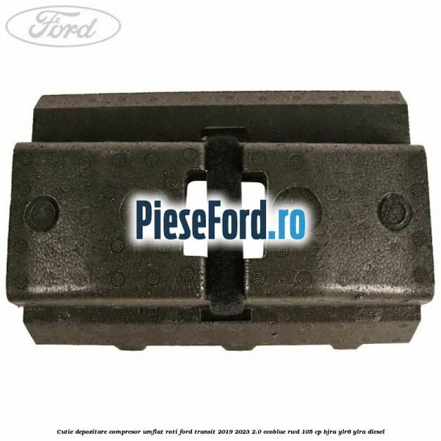 Cutie depozitare compresor umflat roti Ford Transit 2019-2023 2.0 EcoBlue RWD 105 cp Cutie depozitare compresor umflat roti Ford Transit 2019-2023 2.0 EcoBlue RWD 105 cp BJRA, YLR6, YLRA diesel
