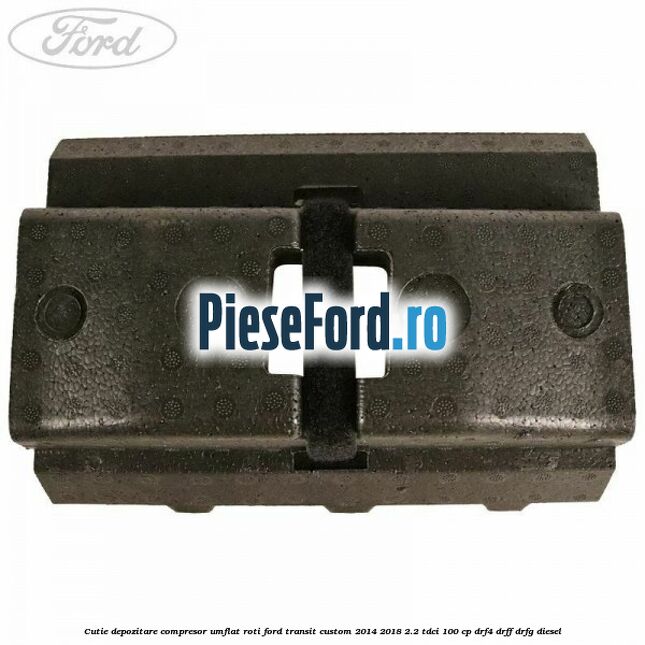 Cutie depozitare compresor umflat roti Ford Transit Custom 2014-2018 2.2 TDCi 100 cp Cutie depozitare compresor umflat roti Ford Transit Custom 2014-2018 2.2 TDCi 100 cp DRF4, DRFF, DRFG diesel