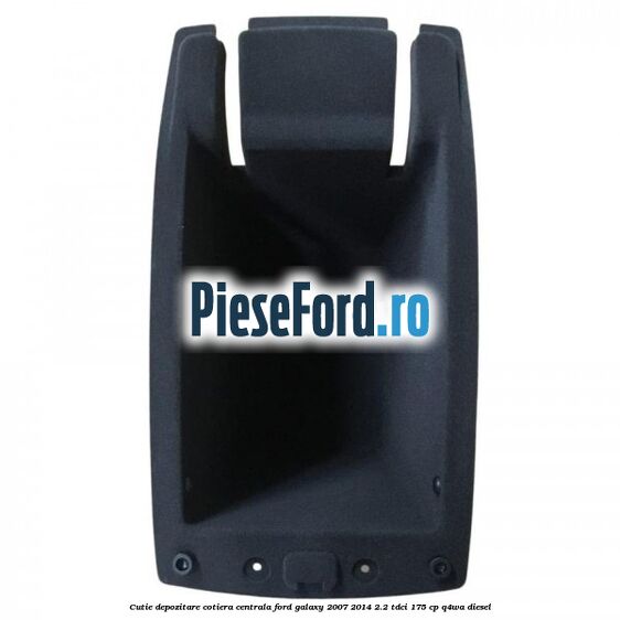 Cutie depozitare cotiera centrala Ford Galaxy 2007-2014 2.2 TDCi 175 cp Cutie depozitare cotiera centrala Ford Galaxy 2007-2014 2.2 TDCi 175 cp Q4WA diesel