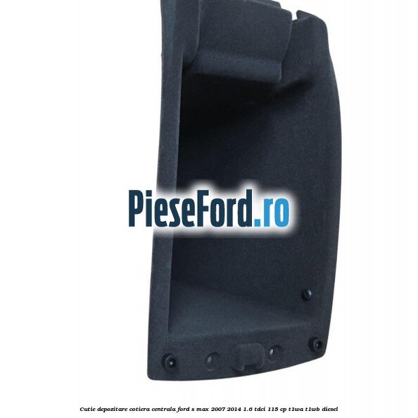 Cutie depozitare cotiera centrala Ford S-Max 2007-2014 1.6 TDCi 115 cp T1WA, T1WB diesel