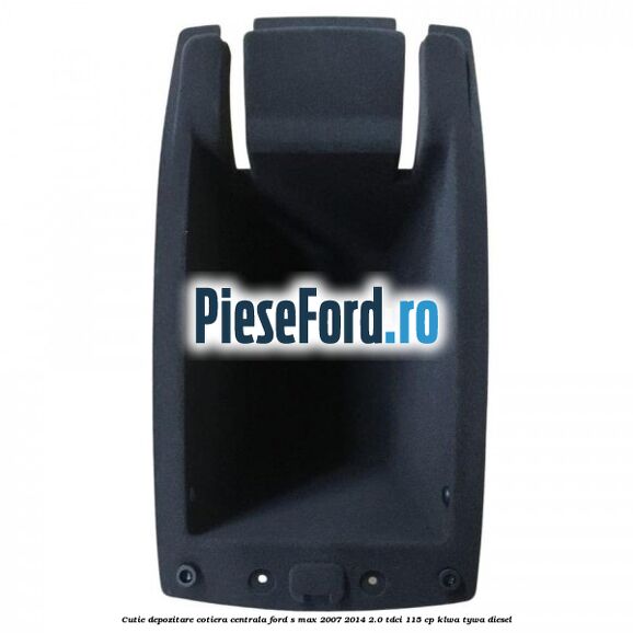 Cutie depozitare cotiera centrala Ford S-Max 2007-2014 2.0 TDCi 115 cp KLWA, TYWA diesel