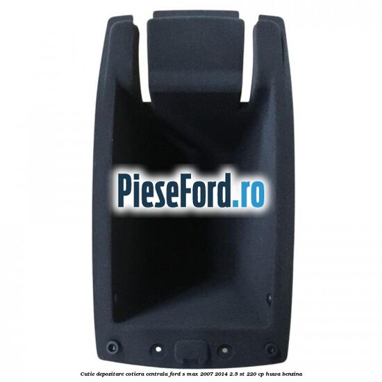 Cutie depozitare cotiera centrala Ford S-Max 2007-2014 2.5 ST 220 cp HUWA benzina