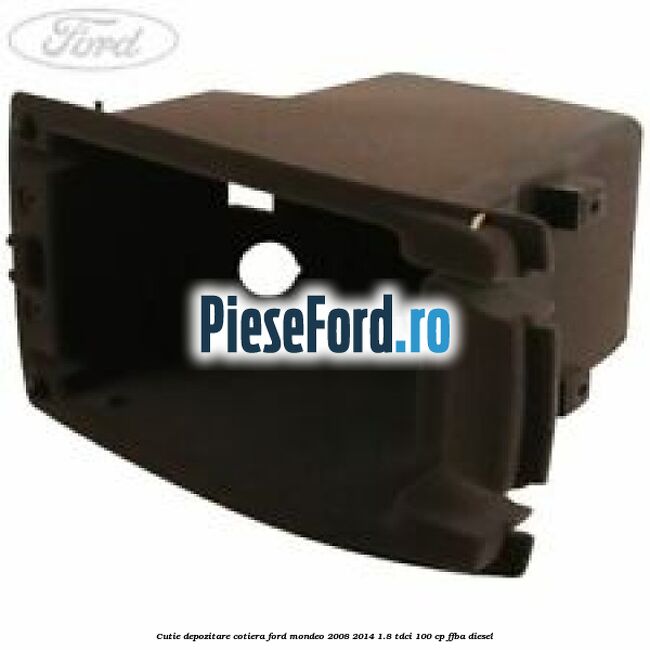 Cutie depozitare cotiera Ford Mondeo 2008-2014 1.8 TDCi 100 cp FFBA diesel