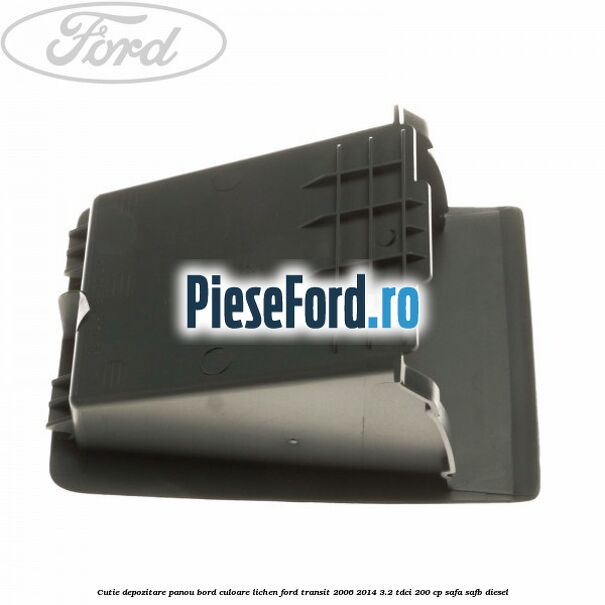 Cutie depozitare panou bord culoare lichen Ford Transit 2006-2014 3.2 TDCi 200 cp SAFA, SAFB diesel